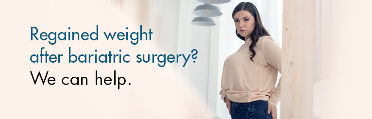 Regained weight after bariatric surgery? We can help.